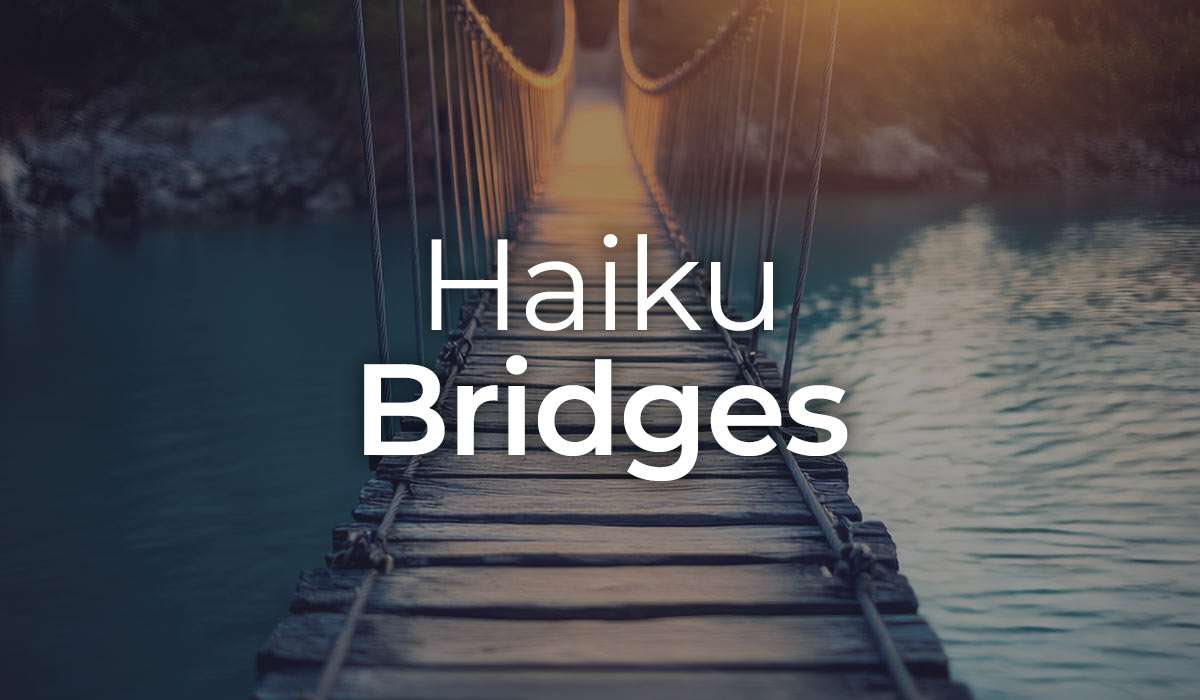 Haiku Bridges